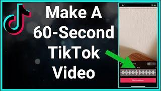Cara Membuat Video TikTok Berdurasi 60 Atau 30 Detik