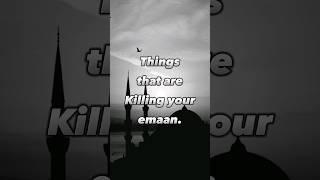 Things that are killing your emaan. #shorts #muslim #islam #trending #viral