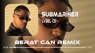 Lvbel C5 - SUBMARİNA Berat Can Remix İn Cin Top Oynar Oynar Orda