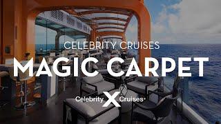 Magic Carpet on Celebrity Cruises