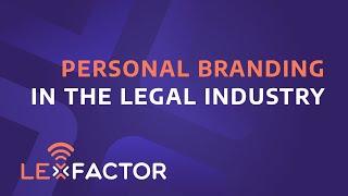 Personal Branding in the Legal Industry   The LeXFactor Podcast