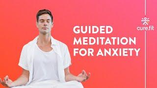 Guided Meditation for Anxiety by Mind Fit  Reduce Anxiety And Stress  Mind Fit  Cure Fit