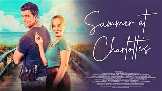 Summer at Charlottes 2022  Full Romance Movie  Lucy Hill Patch May