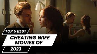 Top 5 Best Movies About Cheating Wives from 2023...