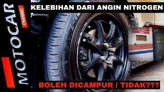 Kelebihan Dari Angin NitrogenAPAKAH BOLEH DICAMPUR ANGIN BIASA??? MOTOCAR CHANNEL