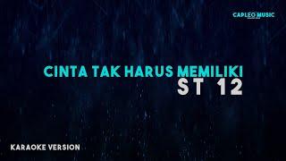 ST 12 – Cinta Tak Harus Memiliki Karaoke Version