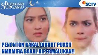 BIDADARI SURGAMU SCTV 4 APRIL EPISODE 23 LIHAT YANG TERJADI DENGAN NAMIRA