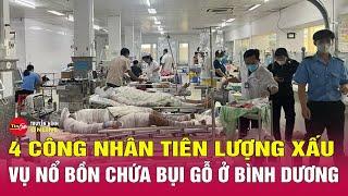 Thông tin mới nhất vụ nổ làm 9 công nhân bỏng nặng ở Bình Dương  Tin tức 24h mới nhất  Tin24h