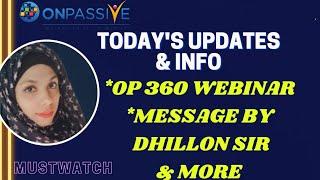 #ONPASSIVETODAYS UPDATES & INFOOP360 WEBINAR MESSAGE BY DHILLON SIR#nagmatabassum