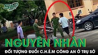 Nguyên Nhân Khiến Đối Tượng Cầm Hung Khí Đuổi C.h.é.m Công An Ở Trụ Sở UBND  SKĐS