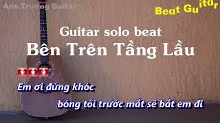 Karaoke Tone Nữ Bên Trên Tầng Lầu - Tăng Duy Tân Guitar Solo Beat Acoustic  Anh Trường Guitar