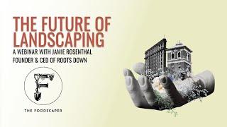 The Future of Landscaping with Roots Down Owner Jamie Rosenthal