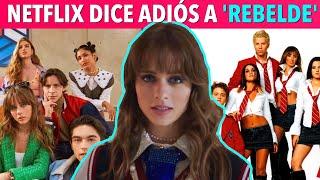 Por esto Netflix canceló Rebelde temporada 3 Ni los RBD la salvaron