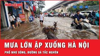 Mưa lớn ập xuống Hà Nội trong đêm phố thành sông tắc đường kinh hoàng  Thời sự