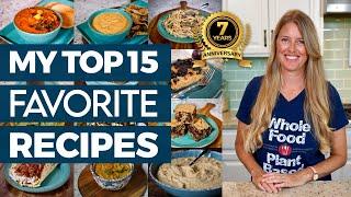 MY TOP 15 FAVORITE PLANT BASED RECIPES  Celebrating 7 Years of making this show