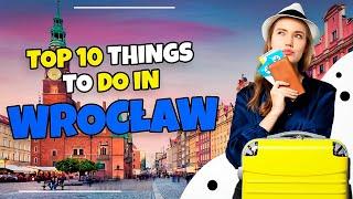 Top 10 things to do in Wroclaw Poland in 2023 Travel guide