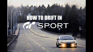 HOW TO DRIFT IN GRAN TURISMO SPORT FOR BEGINNERS
