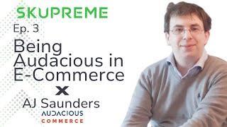 Ep  3 Being Audacious in E-Commerce with AJ Saunders