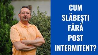 Cum slabesti fara post intermitent?