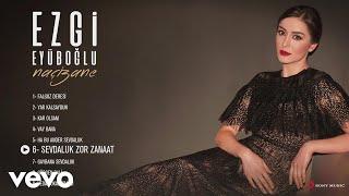 Ezgi Eyuboglu - Sevdaluk Zor Zanaat Official Audio