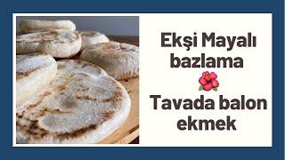 Ekşi Mayalı Bazlama Tavada Balon ekmek Yumuşacık Bazlama Yapımı 