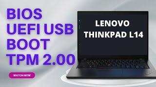 How To Get Into BIOS And Enable UEFI USB Boot On Lenovo ThinkPad L14  Enable TPM 2.0