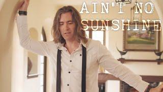 Aint No Sunshine - Bill Withers Bass Singer Cover by Geoff Castellucci