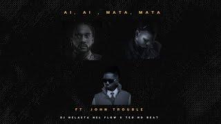 Ai Ai Mata Mata - Dj Nelasta Nel Flow X Teo No Beat Ft. John Trouble