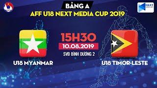 FULL  U18 Myanmar - U18 Timor-Leste  AFF U18 Next Media Cup 2019  VFF Channel