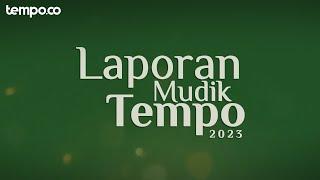 LIVE Puncak Arus Mudik Lebaran 2023  Laporan Mudik Tempo