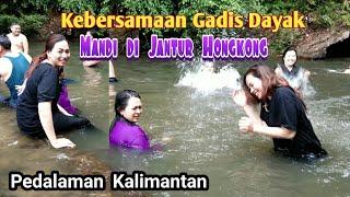 Serunya Kebersamaan Gadis Dayak Mandi di Jantur Hongkong  Kehidupan di Pedalaman Kalimantan