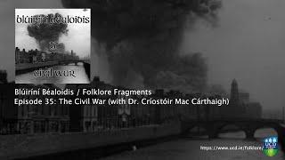 Folklore Fragments Podcast 35 The Civil War with Dr. Críostóir Mac Cárthaigh