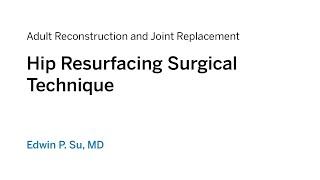 Hip Resurfacing Surgical Technique