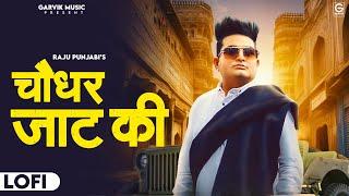 Chaudhar Puri Jaat Ki Lofi  Raju Punjabi  New Haryanvi Song 2024  Radixx Records