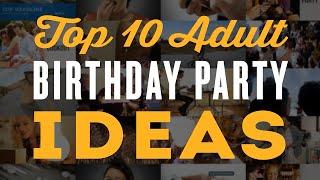Top 10 Adult Birthday Party Ideas for a 30th 40th 60th & 50th Birthday Party