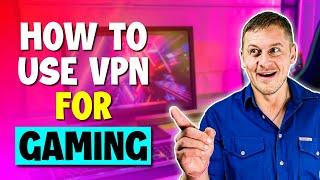 How to Use a VPN for Gaming