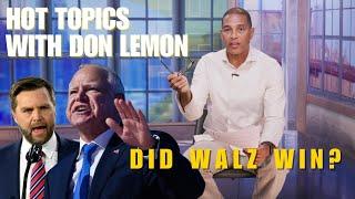 Hot Topics with Don Lemon  DID WALZ WIN? - October 2nd 2024