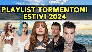 ️ PLAYLIST TORMENTONI ESTATE 2024 ️ MIGLIORI CANZONI ESTIVE 2024