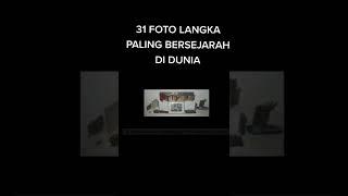 31 FOTO LANGKA YANG PALING BERSEJARAH DI DUNIA