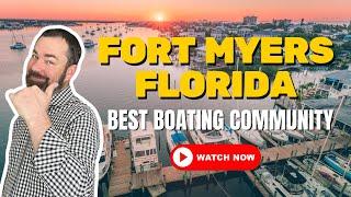 TOP 5 Boating Communities In Fort Myers Florida -BEST PLACES TO LIVE