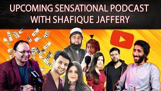 Upcoming Sensational episode of Podcast With Famous Pakistani Youtuber Shafique Jaffery