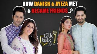 How Danish & Ayeza Met and Became Friends?  Danish Taimoor  The Talk Talk Show