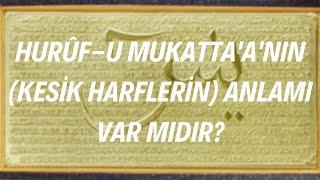 Hurûf-u Mukattaanın kesik harflerin anlamı var mıdır? - Prof.Dr. Mehmet Okuyan