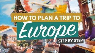 HOW TO PLAN A TRIP TO EUROPE STEP BY STEP FOR FIRST TIMERS  Flights Accommodation & More