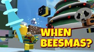 WHEN BEESMAS? - IS IT REALLY COMING?