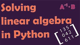 20. Python to solve for systems of linear equations