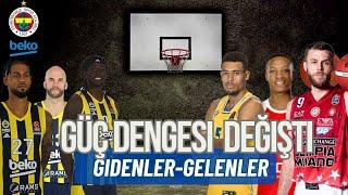 Fenerbahçe Bekoda Gidenler ve Gelenlerle Güç Dengesi Nasıl Değişiyor ?