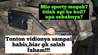 Penyebab mio sporty mogok tidak ada api ke koil