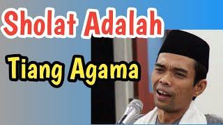 SHOLAT ADALAH TIANG AGAMA - USTADZ ABDUL SOMAD