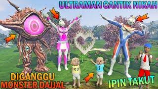 ULTRAMAN CANTIK NIKAH DIGANGGU MONSTER DAJJAL UPIN IPIN TAKUT - GTA 5 SULTAN BOCIL